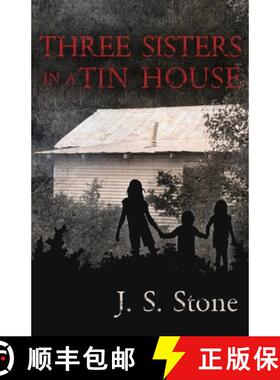 预订 Three Sisters in a Tin House: How We Survived the Unimaginable and Unthinkable [9781948903202]