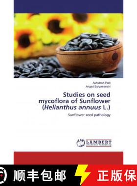 预订 Studies on seed mycoflora of Sunflower (Helianthus annuus L.) [9786200570390]