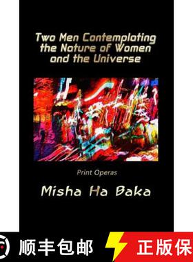 预订 Two Men Contemplating the Nature of Women and the Universe: Print Operas [9780998794181]