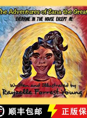 预订 The adventures of Zana the Great: Everyone In The House Except Me [9780970262806]