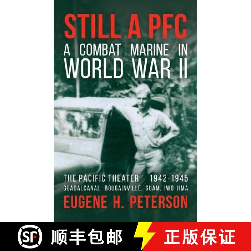 【3-4周达】Still a PFC: A Combat Marine in World War II: The Pacific Theater (1942-1945): Guadalcanal... [9780578430287]