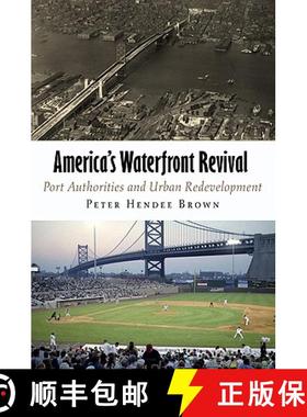 【3-4周达】America's Waterfront Revival: Port Authorities and Urban Redevelopment [9780812241228]