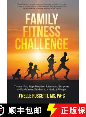 【3-4周达】Family Fitness Challenge: Twenty-Five Steps Based on Science and Scripture to Guide Your C... [9781490817507]