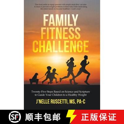 【3-4周达】Family Fitness Challenge: Twenty-Five Steps Based on Science and Scripture to Guide Your C... [9781490817507]