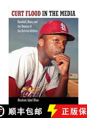 预订 Curt Flood in the Media: Baseball, Race, and the Demise of the Activist-Athlete [9781617039461]