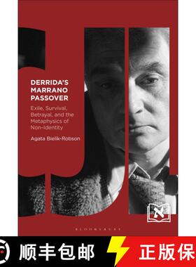 【3-4周达】Derrida's Marrano Passover: Exile, Survival, Betrayal, and the Metaphysics of Non-Identity [9781501392658]