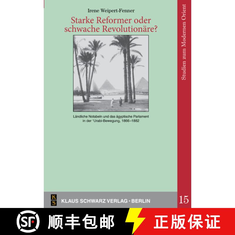【3-4周达】Starke Reformer Oder Schwache Revolutionäre?: Ländliche Notabeln Und Das Ägyptische Par... [9783879973873]
