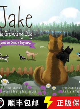 预订 Jake the Growling Dog Goes to Doggy Daycare: A Children's Book about Trying New Things, Friendsh... [9781734744705]