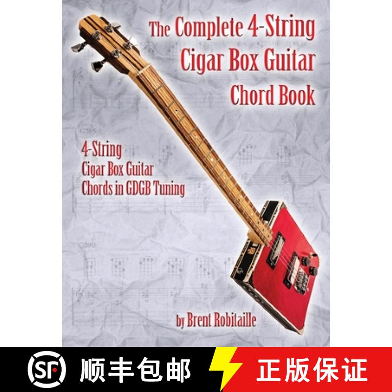 【2-3周达】The Complete 4-String Cigar Box Guitar Chord Book: 4-String Cigar Box Guitar Chords in GDG... [9781777010294]