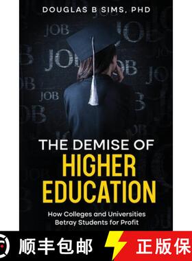 【3-4周达】The Demise of  Higher Education: How Colleges and Universities Betray Students for Profit [9781966739012]