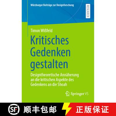 【3-4周达】Kritisches Gedenken gestalten: Designtheoretische Annäherung an die kritischen Aspekte de... [9783658506124]