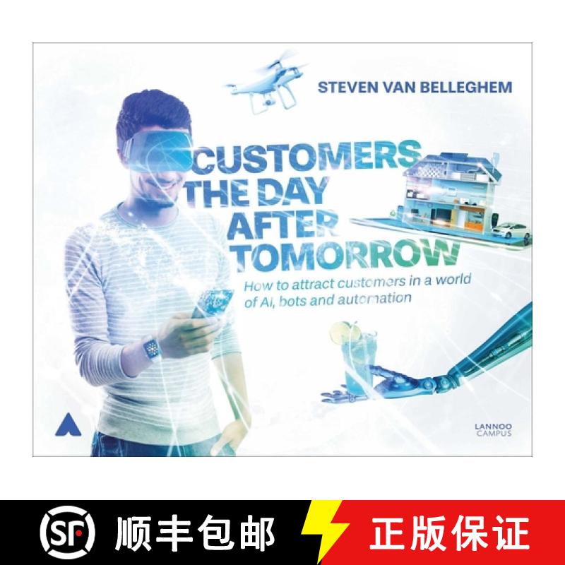 【3-4周达】Customers the Day After Tomorrow: How to Attract Customers in a World of Ais, Bots, and Au... [9789401445214]
