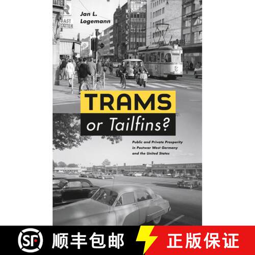 预订 精装 Trams or Tailfins? – Public and Private Prosperity in Postwar West Germany and the United ... [9780226491493]