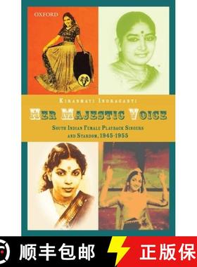 预订 Her Majestic Voice: South Indian Female Playback Singers and Stardom, 1945-1955 [9780199463565]