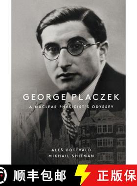 【3-4周达】GEORGE PLACZEK: A NUCLEAR PHYSICIST'S ODYSSEY [9789811221347]