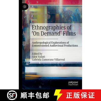 【3-4周达】Ethnographies of 'On Demand' Films : Anthropological Explorations of Commissioned Audiovis... [9783030789107]