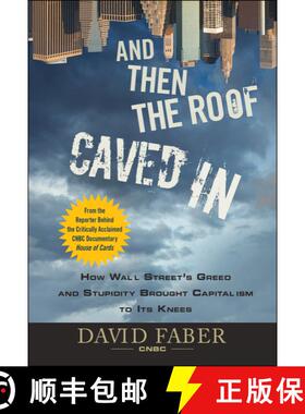 【3-4周达】And Then the Roof Caved In : How Wall Street's Greed and Stupidity Brought Capitalism to I... [9780470474235]