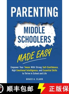 预订 Parenting Middle Schoolers Made Easy: Empower Your Tween With Strong Self-Confidence, High Emoti... [9798869343758]