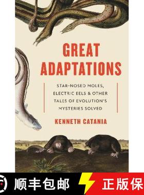 【3-4周达】Great Adaptations: Star-Nosed Moles, Electric Eels, and Other Tales of Evolution's Mysteri... [9780691228471]