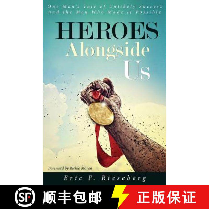预订 Heroes Alongside Us: One Man's Tale of Unlikely Success and the Men Who Made it Possible [9780692242261]