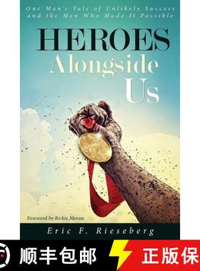 预订 Heroes Alongside Us: One Man's Tale of Unlikely Success and the Men Who Made it Possible [9780692242261]
