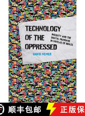 【3-4周达】Technology of the Oppressed: Inequity and the Digital Mundane in Favelas of Brazil [9780262543347]