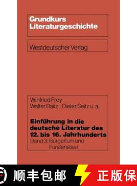 【3-4周达】Einführung in Die Deutsche Literatur Des 12. Bis 16. Jahrhunderts: Bürgertum Und Fürste... [9783531114859]