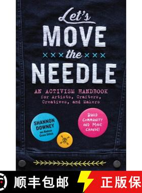 【3-4周达】Let's Move the Needle: An Activism Handbook for Artists, Crafters, Creatives, and Makers; ... [9781635868906]