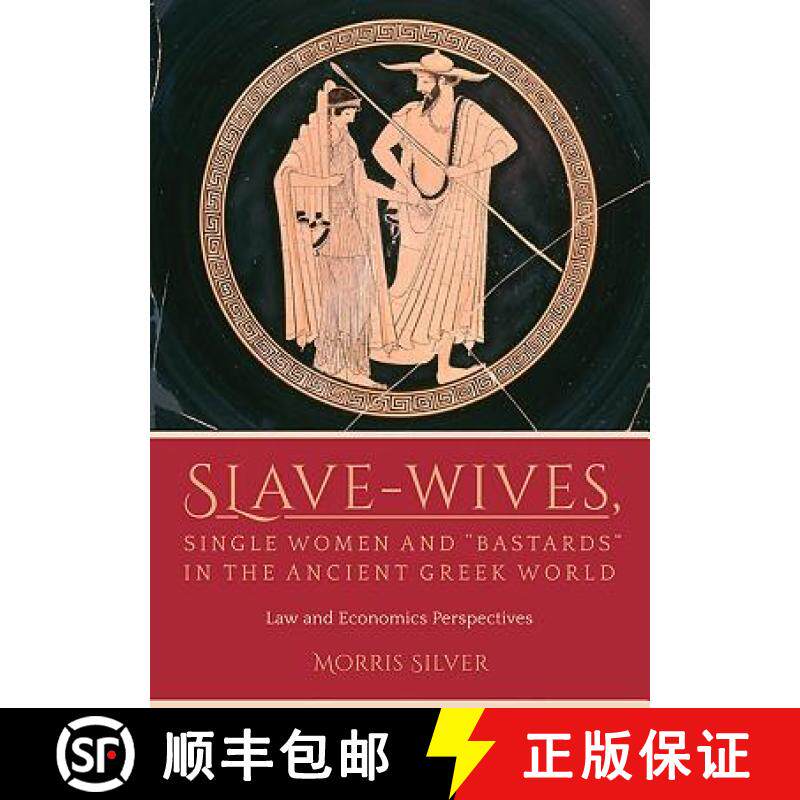 【3-4周达】Slave-Wives, Single Women and Bastards in the Ancient Greek World: Law and Economics Persp... [9781785708633]