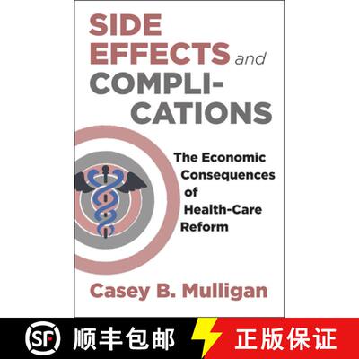预订 Side Effects and Complications – The Economic Consequences of Health–Care Reform [9780226285603]