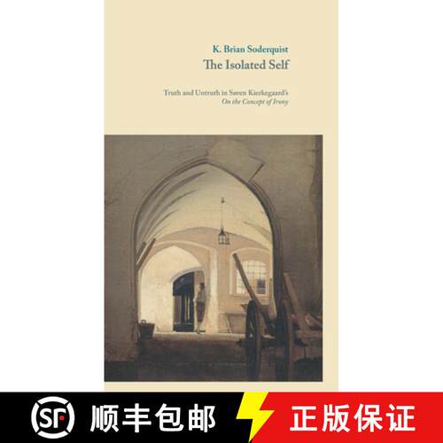 【3-4周达】The Isolated Self – Truth and Untruth in Søren Kierkegaard′s On the Concept of Irony [9788763540650]