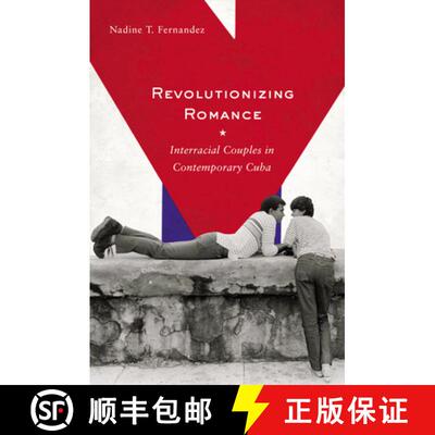 【3-4周达】Revolutionizing Romance: Interracial Couples in Contemporary Cuba [9780813547237]