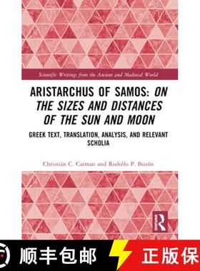【3-4周达】Aristarchus of Samos: On the Sizes and Distances of the Sun and Moon: Greek Text, Translat... [9781032026763]