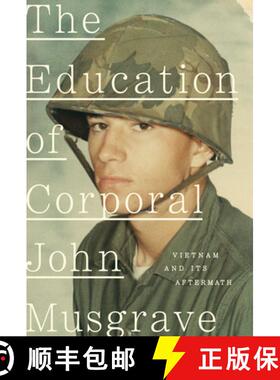 【3-4周达】The Education of Corporal John Musgrave: Vietnam and Its Aftermath [9780451493569]