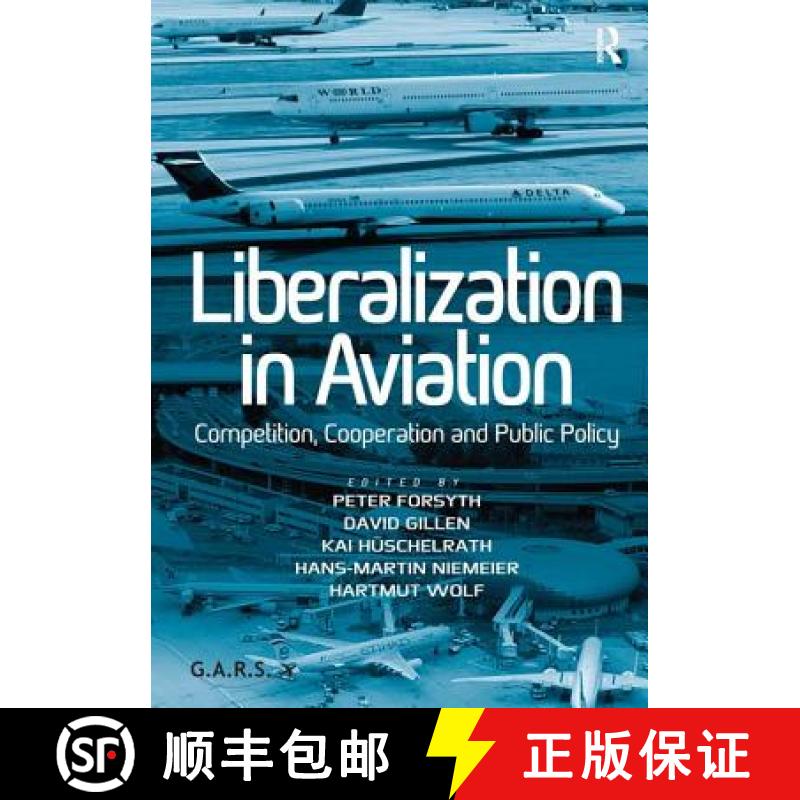 【3-4周达】Liberalization in Aviation: Competition, Cooperation and Public Policy [9781409450900]