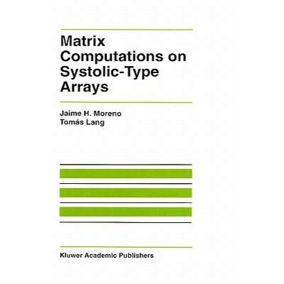 【4周达】Matrix Computations on Systolic-Type Arrays [9780792392378]