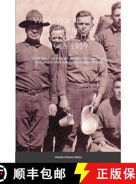 【3-4周达】World War I Diary of Private Herbert Henry Nicke U.S.A. 1918-1919: 320th Ambulance Company... [9781716611001]