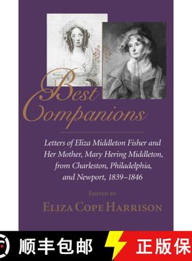 预订 Best Companions: Letters of Eliza Middleton Fisher and Her Mother, Mary Hering Middleton, from C... [9781570033759]