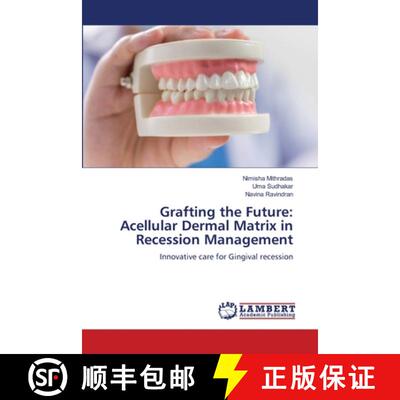 【3-4周达】Grafting the Future: Acellular Dermal Matrix in Recession Management [9786208457518]