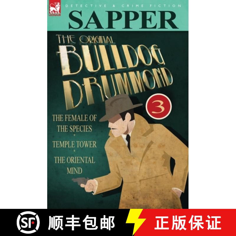【2-3周达】The Original Bulldog Drummond: 3-The Female of the Species, Temple Tower & the Oriental Mind [9780857060303]