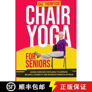 Seniors Flexibility Guided for Chair and Balance Exercises I... Yoga Improve 4周达 9781990404368 Elderly