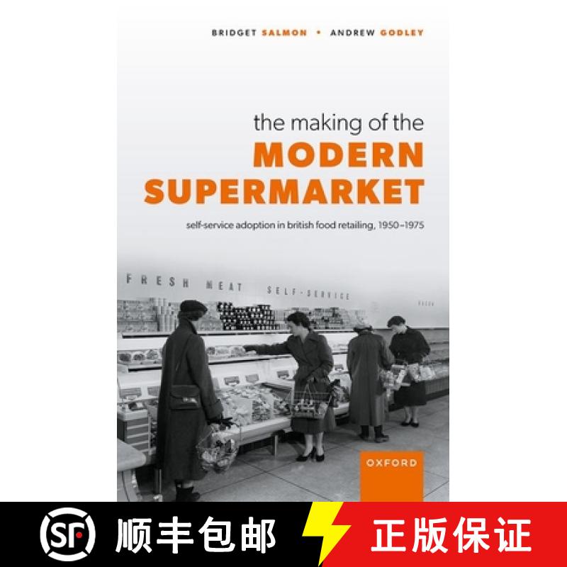【3-4周达】The Making of the Modern Supermarket: Self-Service Adoption in British Food Retailing, 195... [9780199640195]