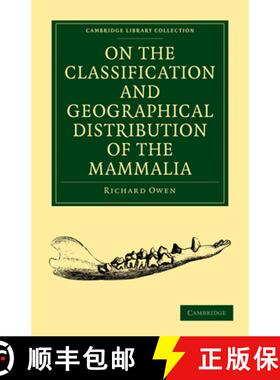 【3-4周达】On the Classification and Geographical Distribution of the Mammalia: - On the Classificati... [9781108001984]