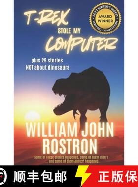 【3-4周达】T-Rex Stole My Computer: plus 29 stories  NOT about dinosaurs [9798986900957]