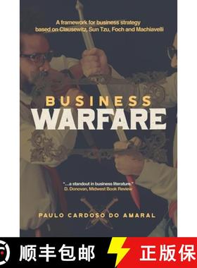 【3-4周达】Business Warfare: A framework for business strategy based on Clausewitz, Sun Tzu, Foch and... [9781963271201]