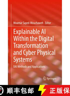 【3-4周达】Explainable AI Within the Digital Transformation and Cyber Physical Systems : XAI Methods ... [9783030764081]