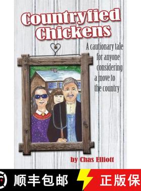 预订 Countryfied Chickens: A cautionary tale for anyone considering a move to the country [9780615827414]