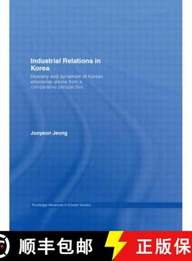【3-4周达】Industrial Relations in Korea : Diversity and Dynamism of Korean Enterprise Unions from a ... [9780415545617]