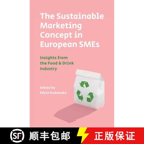 【3-4周达】The Sustainable Marketing Concept in European SMEs: Insights from the Food & Drink Industry [9781787540392]