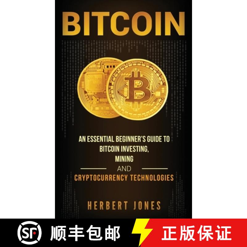 【3-4周达】Bitcoin: An Essential Beginner's Guide to Bitcoin Investing, Mining and Cryptocurrency Tec... [9781647485184]